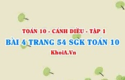 Bài 4 trang 54 SGK Toán 10 tập 1 Cánh Diều